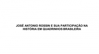 José Antônio Rossin e sua participação na história em quadrinhos brasileira - Michelle Siena Bianchi